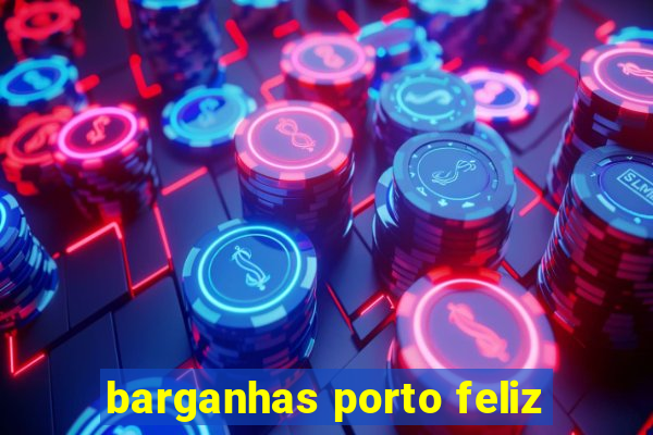 barganhas porto feliz